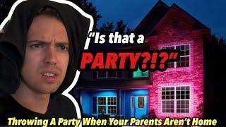 POV: Throwing A Party When Your Parents Aren’t Home