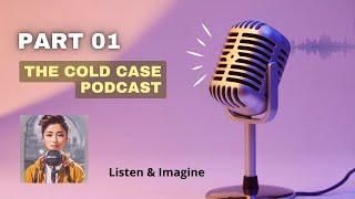 PART 01: "Cold Case Chronicles: Unmasking the Killer - A True-Crime Podcaster's Perilous Pursuit"