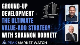 Ground-Up Development - The Ultimate Value-Add Strategy with Shannon Robnett!