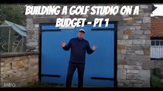 Building a Golf Studio on a Budget Pt 1