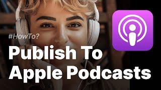 How to Submit to Apple Podcasts (The Right Way)