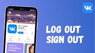 How to Get Logged Out of your VK App's Account | 2021