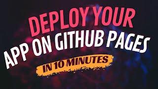 Deploy your app on GitHub pages in 10 Minutes | GitHub | React App