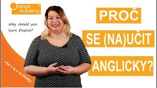 Proč se (na)učit anglicky? | Why should you learn English? | Orange Academy