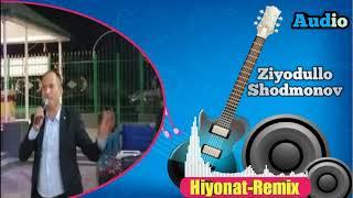 Ziyodullo Shodmonov Hiyonat Remix xit music(2020) Зиёдулло Шодмонов