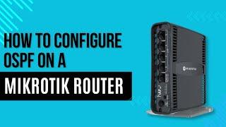 How to configure OSPF on a MikroTik Router