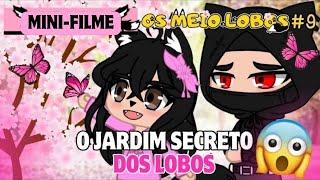 O JARDIM SECRETO DOS LOBOS!  - Os meio lobos parte 09 - Mini filme gacha life/club