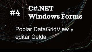 Windows Forms C# NET #4  Poblar DataGridView y editar Celda