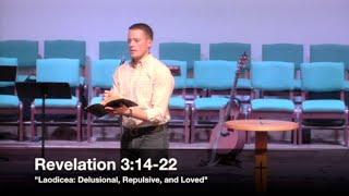 "Laodicea: Delusional, Revolting, and Loved" - Revelation 3:14-22 (1.6.16) - Pastor Jordan Rogers