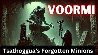 Voormi: Tsathoggua's Lost Worshippers