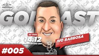 Ivo Barbosa • GODCAST #005