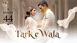 Tark e Wafa Episode 44 | 20 August 2024 (English Subtitles) | ARY Digital Drama