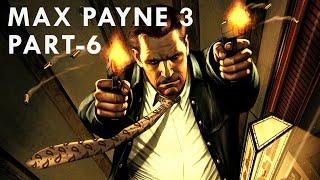 MAX PAYNE 3 Gameplay Full Game Part 6 - No Commentary