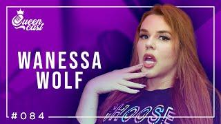 Wanessa Wolf | QueenCast #084