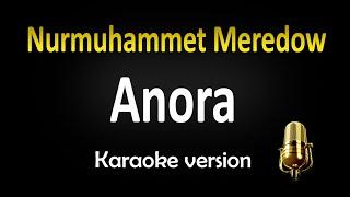 Nurmuhammet Meredow - Anora (Karaoke)