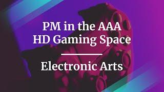 Webinar: PM in the AAA HD Gaming Space by Electronic Arts Director PM, Ahsan Nanji