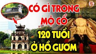 VIỆT SỬ TOÀN THƯ Lần Đầu Tiết Lộ Thứ KỲ QUÁI Nằm Bên Trong Mộ Cổ Ở Hồ Gươm Bị Giấu Kín 120 Năm Qua