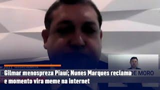 Gilmar cita Piauí; Nunes Marques reclama de menosprezo e vira meme