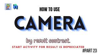 Using the camera by ResultContracts. Kotlin Android studio start activity for result is depreciated