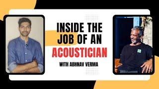 Inside the Job of an Acoustician | Inside the Job | Abhinav Verma