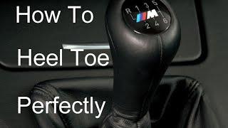 How To Heel Toe Downshift Perfectly Every Time!