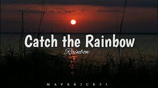 Catch the Rainbow (lyrics) by Rainbow 