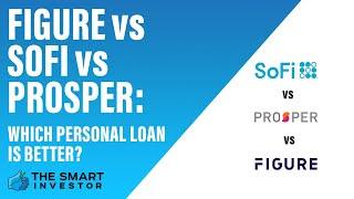 FIGURE Vs SoFi Vs Prosper: Which Personal Loan Is Better?