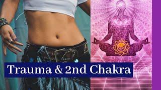 Trauma & Chakras: Healing Your Sacral Chakra (for Women)