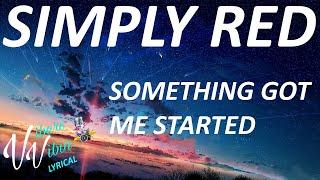 Simply Red - Something Got Me Started (Lyrics)