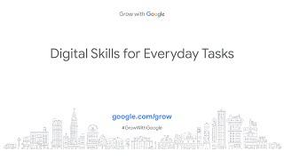 Digital Skills for Everyday Tasks | Grow with Google