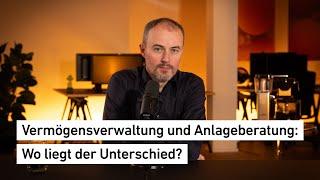 #20 Anlageberatung und Vermögensverwaltung: Wo liegt der Unterschied?