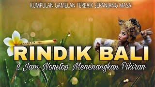 KUMPULAN  RINDIK BALI TERBAIK SEPANJANG MASA 2022 ! GAMELAN BALI