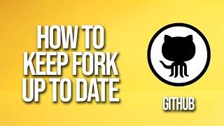 How To Keep Fork Up To Date GitHub Tutorial