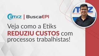 Case de Sucesso em Gestão de EPI | BuscaEPI | Etikz