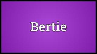 Bertie Meaning