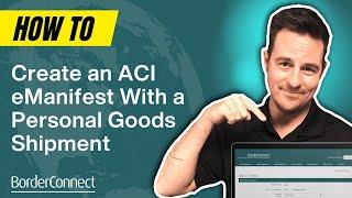 How to Create an ACI eManifest with a Personal Goods Shipment