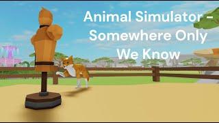 Roblox Animal Simulator - Somewhere Only We Know