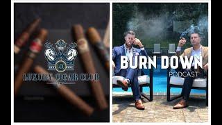 Luxury Cigar Club - Round 2 | The Burn Down Podcast | Episode 46