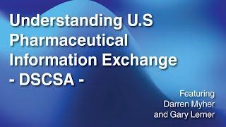 Understanding U.S Pharmaceutical Information Exchange, DSCSA - A Live Conversation