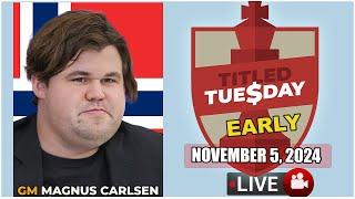  Magnus Carlsen | Titled Tuesday Early | November 5, 2024 | chesscom