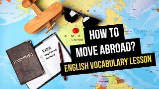 330. How To Move Abroad? (English Vocabulary Lesson)