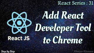 #31. Add React Development tool to Chrome.