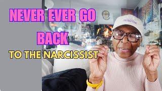 NEVER EVER GO BACK TO A NARCISSIST: Relationship advice goals & tips