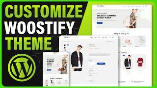 How to Customize  Wordpress Ecommerce Store Using the Woostify Theme: A Step-by-Step Guide