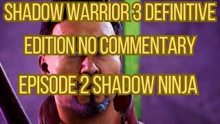 Shadow Warrior 3 Definitive Edition No Commentary Episode 2 Shadow Ninja