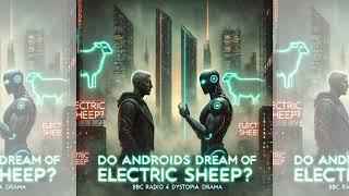BBC Radio 4 Audio Drama: Do Androids Dream of Electric Sheep? – Epic Sci‑Fi Radio Drama Adaptation