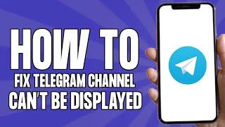 How to Fix This Telegram Channel Cannot be Displayed Error (Easy 2025)