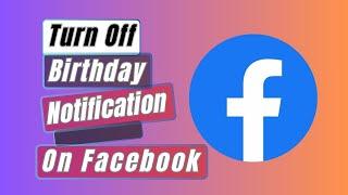 How to Turn Off Birthday Notification on Facebook