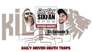 Daily Driven Death Traps on The CarrGuy & SixFan Show