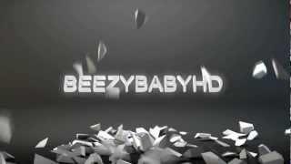 Intro for BeezyBabyHD